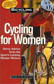 book cover of Bicycling magazine's cycling for women : savvy advice from the sport's leading women writers by "Bicycling" Magazine
