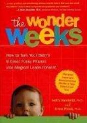 book cover of The Wonder Weeks: How to turn your baby's eight great fussy phases into Magical Leaps Forward by Hetty van de Rijt