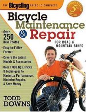 book cover of The Bicycling Guide to Complete Bicycle Maintenance and Repair by Todd Downs