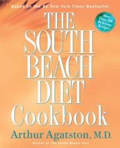 book cover of The South Beach Diet CookbookThe South Beach Diet Cookbook: More Than 200 Delicious Recipes by Arthur Agatston by Arthur Agatston
