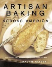 book cover of Artisan Baking Across America by Maggie Glezer
