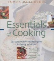book cover of Essentials of Cooking: The Comprehensive Illustrated Guide to Cooking Techniques by James Peterson