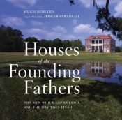 book cover of Houses of the Founding Fathers by Hugh Howard