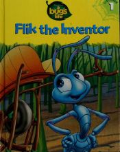book cover of Flik the Inventor (A Bug's Life, Vol. 1) by Victoria Saxon