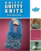 book cover of Knitty Gritty Knits (DIY): 25 Fun & Fabulous Projects (DIY Network) by Vickie Howell