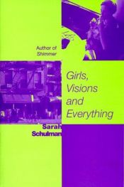 book cover of Girls, Visions and Everything by Sarah Schulman
