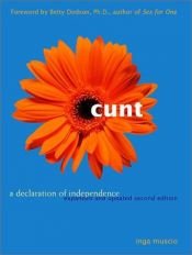 book cover of Cunt: A Declaration of Independence by Inga Muscio