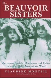book cover of The Beauvoir Sisters: An Intimate Look at How Simone and Helene Influenced Each Other and the World by Claudine Monteil