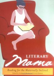 book cover of Literary Mama: Reading for the Maternally Inclined by Andrea J. Buchanan