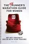 Nonrunner's Marathon Guide for Women: Get Off Your Butt and on with Your Training