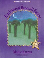 book cover of The enchanted broccoli forest by Mollie Katzen