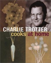book cover of Charlie Trotter Cooks at Home by Charlie Trotter