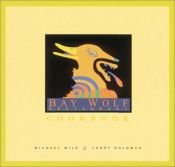book cover of Bay Wolf Restaurant Cookbook by Michael Wild