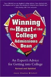 book cover of Winning The Heart Of The College Admissions Dean: An Expert's Advice For Getting Into College by Joyce Slayton Mitchell