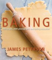 book cover of Baking: 350 Recipes, 1,500 Photographs, 1 Baking Education by James Peterson