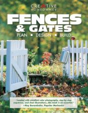 book cover of Fences & Gates: Plan, Design, Build by Editors of Creative Homeowner