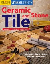 book cover of Ultimate Guide to Ceramic & Stone Tile: Select, Install, Maintain (Ultimate Guide) by Fran J. Donegan