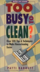 book cover of Too Busy To Clean? Over 500 Tips & Techniques To make Housecleaning Easier by Reiko Shimizu