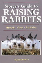 book cover of Storey's Guide to Raising Rabbits: Breeds, Care, Facilities by Bob Bennett
