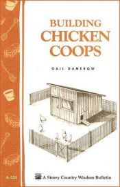 book cover of Building Chicken Coops: Storey Country Wisdom Bulletin A-224 by Gail Damerow