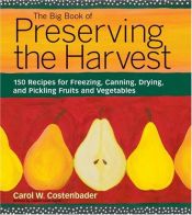 book cover of The Big Book of Preserving the Harvestand Vegetables by Carol Costenbader