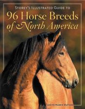 book cover of Storey's Illustrated Guide to 96 Horse Breeds of North America by Judith Dutson