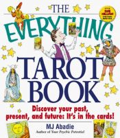 book cover of The Everything Tarot Book: Discover Your Past, Present, and Future by M. J Abadie