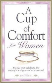 book cover of Cup of Comfort for Women: Stories that celebrate the strength and grace of womanhood (Cup of Comfort) by Colleen Sell