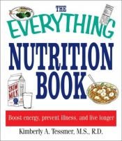 book cover of The everything nutrition book boost energy, prevent illness, and live longer by Kimberly Tessmer