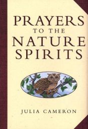 book cover of Prayers to the nature spirits by Julia Cameron
