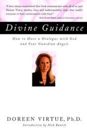 book cover of Divine Guidance : How to Have a Dialogue With God and Your Guardian Angels by Doreen Virtue