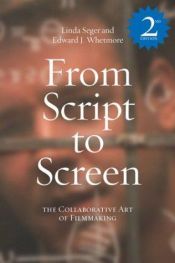 book cover of From Script to Screen: The Collaborative Art of Filmmaking by Linda Seger