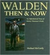 book cover of Walden Then & Now: An Alphabetical Tour of Henry Thoreau's Pond by Michael McCurdy