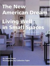 book cover of The New American Dream : Living Well in Small Homes by James Gauer