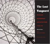 book cover of The Lost Vanguard: Russian Modernist Architecture 1922-1932 by Richard Pare