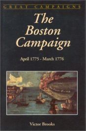 book cover of The Boston campaign : April 1775-March 1776 by Victor Brooks