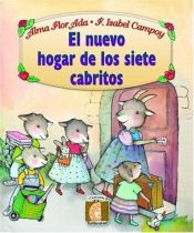 book cover of El Nuevo Hogar de los Siete Cabritos (The New Home of the Seven Billy Goats) (Coleccion Puertas al Sol) by Alma Flor Ada