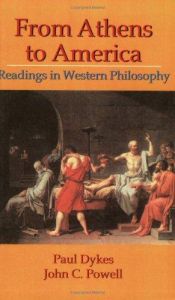 book cover of From Athens to America: Readings in Western Philosophy by Paul Dykes