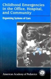 book cover of Childhood Emergencies in the Office, Hospital, and Community: Organizing Systems of Care by American Academy Of Pediatrics
