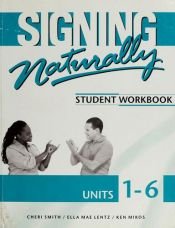 book cover of Signing Naturally: Student Workbook, Units 1-6 (Book & DVDs) by Cheri Smith