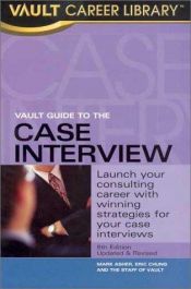 book cover of Vault Guide to the Case Interview, 5th Edition (Vault Guide to the Case Interview) by Eric. Chung