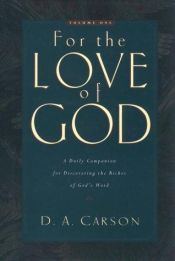 book cover of For the Love of God: A Daily Companion for Discovering the Riches of God's Word by D. A. Carson