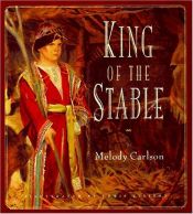 book cover of King of the stable by Melody Carlson