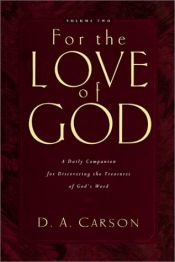 book cover of For the Love of God, Volume 2: A Daily Companion for Discovering the Riches of G by D. A. Carson