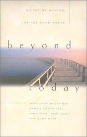 book cover of Beyond Today: Words of Wisdom for the Road Ahead by John F. MacArthur