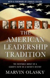 book cover of The American Leadership Tradition: The Inevitable Impact of a Leader's Faith on a Nation's Destiny by Marvin Olasky