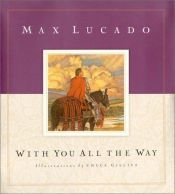 book cover of With you all the way by Max Lucado