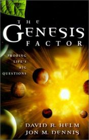 book cover of The Genesis Factor: Probing Life's Big Questions by David Helm