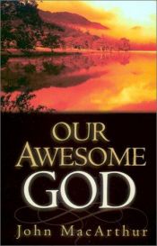 book cover of Our Awesome God by John MacArthur