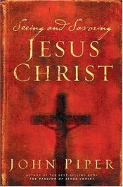 book cover of Seeing and Savoring Jesus Christ (John Piper Small Group) by John Piper